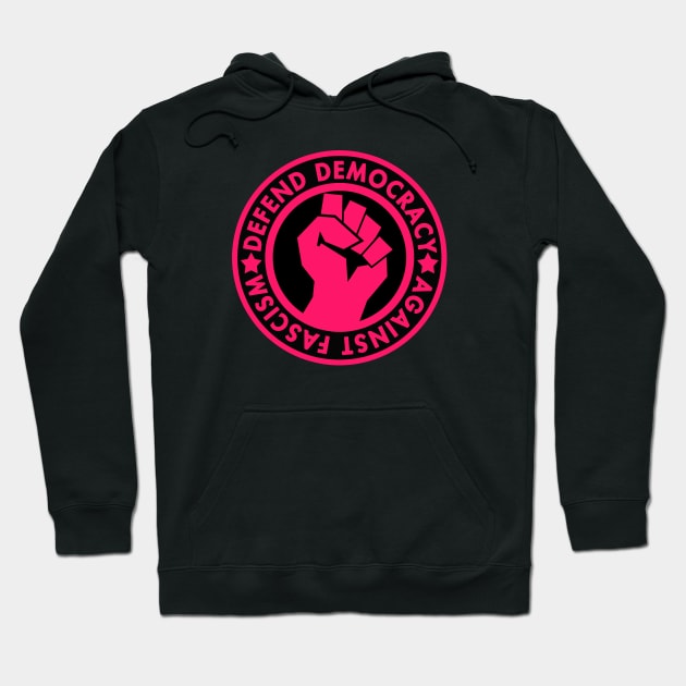 Defend Democracy Against Fascism - Hot pink Fist Hoodie by Tainted